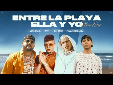 Download MP3 ENTRE LA PLAYA ELLA Y YO (NEW ERA) - BIG YAMO, BM, RUSHERKING & PEIPPER