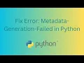 Meta data generation failed - Sub-process exited with error