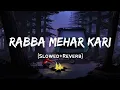 Download Lagu Rabba Mehar Kari - Darshan Raval Song | Slowed And Reverb Lofi Mix