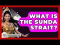 What Is The Sunda Strait? - Exploring Southeast Asia