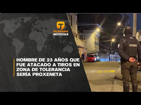 Hombre de 23 años que fue atacado a tiros en zona de tolerancia sería proxeneta