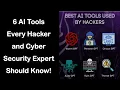 6 AI Tools Every Hacker and Cyber Security Expert Should Know