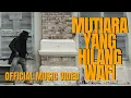 Download Lagu ⚪️ Wafi - Mutiara Yang Hilang | Official Music Video