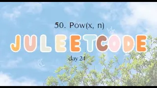 50 Pow x n - LeetCode Solution in Python DAY 24