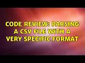 Code Review Parsing a CSV file with a very specific format