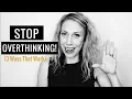 How to Stop Overthinking, Stressing \u0026 Worrying (3 Ways that WORK!)