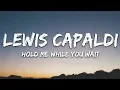 Download Lagu Lewis Capaldi - Hold Me While You Wait (Lyrics)