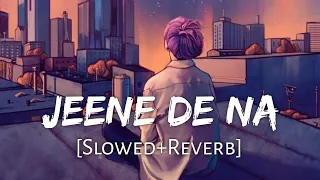 Download Jeene De Na [Slowed+Reverb] Lyrics - Raj Barman | Lofi Music Channel MP3