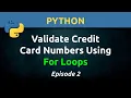 Python Validate Credit Card Numbers Using For Loops Ep 2