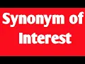 interest synonym in english word synonym and antonym opposite word similar word in english