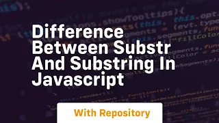 difference between substr and substring in javascript