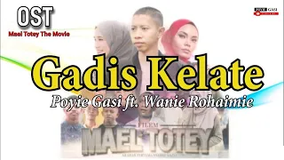 Download OST Mael Totey The Movie | Gadis Kelate (Official Lyric Video) | Poyie Gasi ft, Wanie Rohaimie MP3