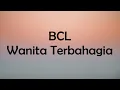 Download Lagu BCL - Wanita Terbahagia - GenZ Lirik