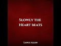 Slowly The Heart Beats