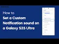 How to Set Custom Text Messages Notification Sound on a Galaxy S25 Ultra