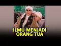 Ilmu Menjadi Orang Tua- BUYA YAHYA