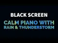 Download Lagu Calm Piano Music with Light Rain and Thunderstorm for Sleep, Relax, Study, Meditation | Black Screen