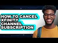 How to Cancel Xfinity Channel Subscription - Easy Guide
