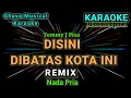 Download Lagu DISINI DI BATAS KOTA INI - Tommy J Pisa - ( KARAOKE REMIX) Nada Pria