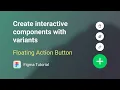 Create interactive components with variants - Floating action button