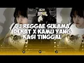 Download Lagu DJ REGGAE SULAMA DEKAT X KAMU YANG KASI TINGGAL || DJ CAMPURAN SLOWED REVERD VIRAL TIKTOK 2024