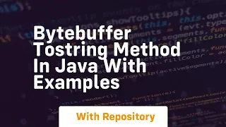 ByteBuffer toString method in Java with Examples