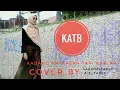 Rhenima Kadang Antahlah Tapi Baalah (KATB) cover by sarahalfadlii | a.z_fadli