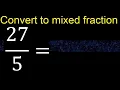 Convert to mixed fraction transform improper fractions to mixed mixed