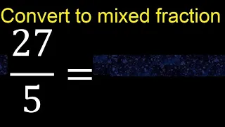 Convert to mixed fraction transform improper fractions to mixed mixed