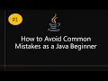 How to Avoid Common Mistakes as a Java Beginner - Part 1