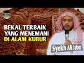 Download Lagu Inilah Bekal Terbaik Yang Menemani Di Alam Kubur - Syekh Ali Jaber