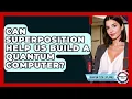 Can Superposition Help Us Build A Quantum Computer - Quantum Tech Explained
