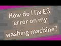 How do I fix E3 error on my washing machine