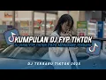 KUMPULAN DJ CAMPURAN FYP TIKTOK TERBARU || DJ CAMPURAN VIRAL TIKTOK 2025