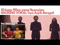 Lagu 10 Lagu 90an yang Backing Vocal nya Susah Dilupakan | Feat. Bakhes Igirisa