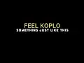 SOMETHING JUST LIKE THIS || FEEL KOPLO VERSI ENAK