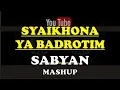 Download Lagu Karaoke SYAIKHONA - YA BADROTIM MASHUP | SABYAN