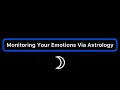 ASTROLOGY LESSON Monitoring Your Emotional Shifts Via Astrology Transits