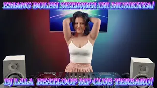 dj lala beatloop mp club terbaru 30 desember emang boleh setinggi ini 