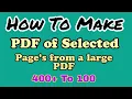 How to make PDF of Selected Page s from large File