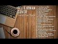 Download Lagu FELIX IRWAN COVER FULL ALBUM TERBARU 2022 | Kumpulan Cover Lagu Akustik Felix Irwan