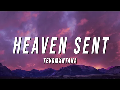 Download MP3 tevomxntana - Heaven Sent (Lyrics)