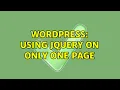 Wordpress Using jQuery on only one page 2 Solutions