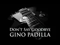 GINO PADILLA - Don't Say Goodbye [HQ AUDIO]