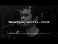 Lagu Lirik Lagu Seperti Yang Kau Minta - Virzha