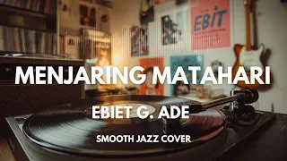 menjaring matahari ebiet g ade smooth jazz cover by the vinyl