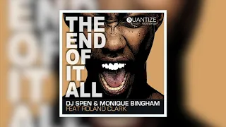 dj spen monique bingham roland clark the end of it all dj spen u0026 reelsoul original mix