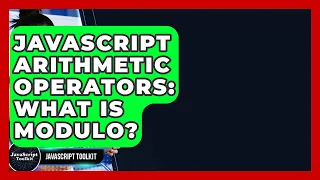 JavaScript Arithmetic Operators What Is Modulo - JavaScript Toolkit