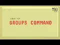 How to use the groups command 2-Minute Linux Tips