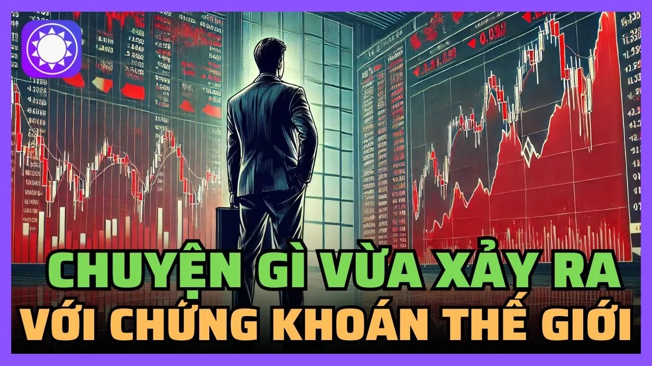 Outline Video Chuyện gì vừa xảy ra với thị trường chứng khoán thế giới?